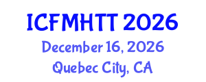International Conference on Fluid Mechanics, Heat Transfer and Thermodynamics (ICFMHTT) December 16, 2026 - Quebec City, Canada International Conference on Fluid Mechanics, Heat Transfer and Thermodynamics (ICFMHTT) December 16, 2026 - Quebec City, Canada