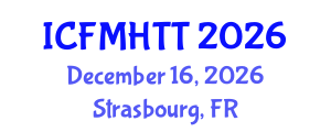International Conference on Fluid Mechanics, Heat Transfer and Thermodynamics (ICFMHTT) December 16, 2026 - Strasbourg, France