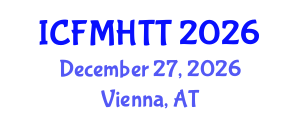 International Conference on Fluid Mechanics, Heat Transfer and Thermodynamics (ICFMHTT) December 27, 2026 - Vienna, Austria International Conference on Fluid Mechanics, Heat Transfer and Thermodynamics (ICFMHTT) December 27, 2026 - Vienna, Austria