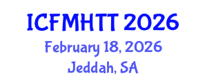 International Conference on Fluid Mechanics, Heat Transfer and Thermodynamics (ICFMHTT) February 18, 2026 - Jeddah, Saudi Arabia
