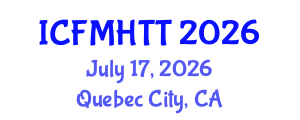 International Conference on Fluid Mechanics, Heat Transfer and Thermodynamics (ICFMHTT) July 17, 2026 - Quebec City, Canada International Conference on Fluid Mechanics, Heat Transfer and Thermodynamics (ICFMHTT) July 17, 2026 - Quebec City, Canada
