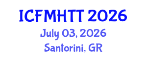 International Conference on Fluid Mechanics, Heat Transfer and Thermodynamics (ICFMHTT) July 03, 2026 - Santorini, Greece International Conference on Fluid Mechanics, Heat Transfer and Thermodynamics (ICFMHTT) July 03, 2026 - Santorini, Greece