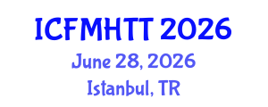 International Conference on Fluid Mechanics, Heat Transfer and Thermodynamics (ICFMHTT) June 28, 2026 - Istanbul, Turkey