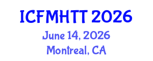 International Conference on Fluid Mechanics, Heat Transfer and Thermodynamics (ICFMHTT) June 14, 2026 - Montreal, Canada