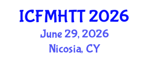 International Conference on Fluid Mechanics, Heat Transfer and Thermodynamics (ICFMHTT) June 29, 2026 - Nicosia, Cyprus