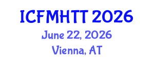 International Conference on Fluid Mechanics, Heat Transfer and Thermodynamics (ICFMHTT) June 22, 2026 - Vienna, Austria International Conference on Fluid Mechanics, Heat Transfer and Thermodynamics (ICFMHTT) June 22, 2026 - Vienna, Austria