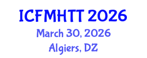 International Conference on Fluid Mechanics, Heat Transfer and Thermodynamics (ICFMHTT) March 30, 2026 - Algiers, Algeria International Conference on Fluid Mechanics, Heat Transfer and Thermodynamics (ICFMHTT) March 30, 2026 - Algiers, Algeria