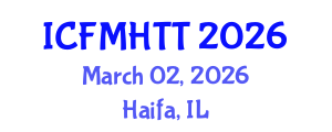 International Conference on Fluid Mechanics, Heat Transfer and Thermodynamics (ICFMHTT) March 02, 2026 - Haifa, Israel International Conference on Fluid Mechanics, Heat Transfer and Thermodynamics (ICFMHTT) March 02, 2026 - Haifa, Israel