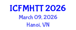 International Conference on Fluid Mechanics, Heat Transfer and Thermodynamics (ICFMHTT) March 09, 2026 - Hanoi, Vietnam International Conference on Fluid Mechanics, Heat Transfer and Thermodynamics (ICFMHTT) March 09, 2026 - Hanoi, Vietnam