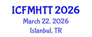 International Conference on Fluid Mechanics, Heat Transfer and Thermodynamics (ICFMHTT) March 22, 2026 - Istanbul, Turkey