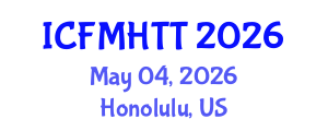 International Conference on Fluid Mechanics, Heat Transfer and Thermodynamics (ICFMHTT) May 04, 2026 - Honolulu, United States International Conference on Fluid Mechanics, Heat Transfer and Thermodynamics (ICFMHTT) May 04, 2026 - Honolulu, United States