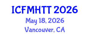 International Conference on Fluid Mechanics, Heat Transfer and Thermodynamics (ICFMHTT) May 18, 2026 - Vancouver, Canada International Conference on Fluid Mechanics, Heat Transfer and Thermodynamics (ICFMHTT) May 18, 2026 - Vancouver, Canada