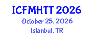 International Conference on Fluid Mechanics, Heat Transfer and Thermodynamics (ICFMHTT) October 25, 2026 - Istanbul, Turkey