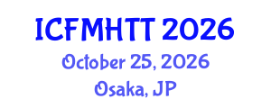 International Conference on Fluid Mechanics, Heat Transfer and Thermodynamics (ICFMHTT) October 25, 2026 - Osaka, Japan