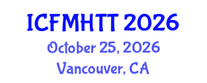 International Conference on Fluid Mechanics, Heat Transfer and Thermodynamics (ICFMHTT) October 25, 2026 - Vancouver, Canada International Conference on Fluid Mechanics, Heat Transfer and Thermodynamics (ICFMHTT) October 25, 2026 - Vancouver, Canada