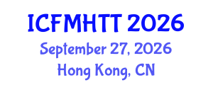 International Conference on Fluid Mechanics, Heat Transfer and Thermodynamics (ICFMHTT) September 27, 2026 - Hong Kong, China International Conference on Fluid Mechanics, Heat Transfer and Thermodynamics (ICFMHTT) September 27, 2026 - Hong Kong, China
