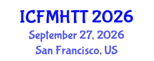 International Conference on Fluid Mechanics, Heat Transfer and Thermodynamics (ICFMHTT) September 27, 2026 - San Francisco, United States International Conference on Fluid Mechanics, Heat Transfer and Thermodynamics (ICFMHTT) September 27, 2026 - San Francisco, United States