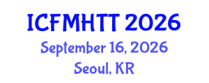 International Conference on Fluid Mechanics, Heat Transfer and Thermodynamics (ICFMHTT) September 16, 2026 - Seoul, Republic of Korea International Conference on Fluid Mechanics, Heat Transfer and Thermodynamics (ICFMHTT) September 16, 2026 - Seoul, Republic of Korea