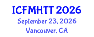 International Conference on Fluid Mechanics, Heat Transfer and Thermodynamics (ICFMHTT) September 23, 2026 - Vancouver, Canada International Conference on Fluid Mechanics, Heat Transfer and Thermodynamics (ICFMHTT) September 23, 2026 - Vancouver, Canada