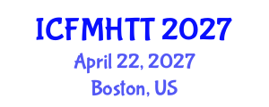 International Conference on Fluid Mechanics, Heat Transfer and Thermodynamics (ICFMHTT) April 22, 2027 - Boston, United States