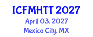 International Conference on Fluid Mechanics, Heat Transfer and Thermodynamics (ICFMHTT) April 03, 2027 - Mexico City, Mexico International Conference on Fluid Mechanics, Heat Transfer and Thermodynamics (ICFMHTT) April 03, 2027 - Mexico City, Mexico
