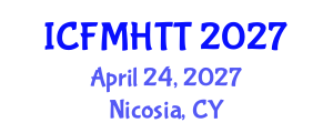 International Conference on Fluid Mechanics, Heat Transfer and Thermodynamics (ICFMHTT) April 24, 2027 - Nicosia, Cyprus International Conference on Fluid Mechanics, Heat Transfer and Thermodynamics (ICFMHTT) April 24, 2027 - Nicosia, Cyprus