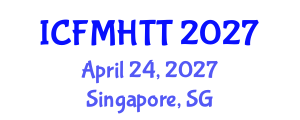 International Conference on Fluid Mechanics, Heat Transfer and Thermodynamics (ICFMHTT) April 24, 2027 - Singapore, Singapore International Conference on Fluid Mechanics, Heat Transfer and Thermodynamics (ICFMHTT) April 24, 2027 - Singapore, Singapore