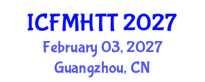 International Conference on Fluid Mechanics, Heat Transfer and Thermodynamics (ICFMHTT) February 03, 2027 - Guangzhou, China
