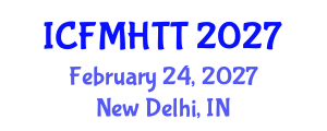International Conference on Fluid Mechanics, Heat Transfer and Thermodynamics (ICFMHTT) February 24, 2027 - New Delhi, India International Conference on Fluid Mechanics, Heat Transfer and Thermodynamics (ICFMHTT) February 24, 2027 - New Delhi, India
