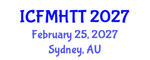 International Conference on Fluid Mechanics, Heat Transfer and Thermodynamics (ICFMHTT) February 25, 2027 - Sydney, Australia International Conference on Fluid Mechanics, Heat Transfer and Thermodynamics (ICFMHTT) February 25, 2027 - Sydney, Australia