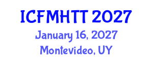 International Conference on Fluid Mechanics, Heat Transfer and Thermodynamics (ICFMHTT) January 16, 2027 - Montevideo, Uruguay International Conference on Fluid Mechanics, Heat Transfer and Thermodynamics (ICFMHTT) January 16, 2027 - Montevideo, Uruguay