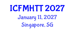 International Conference on Fluid Mechanics, Heat Transfer and Thermodynamics (ICFMHTT) January 11, 2027 - Singapore, Singapore International Conference on Fluid Mechanics, Heat Transfer and Thermodynamics (ICFMHTT) January 11, 2027 - Singapore, Singapore