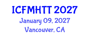 International Conference on Fluid Mechanics, Heat Transfer and Thermodynamics (ICFMHTT) January 09, 2027 - Vancouver, Canada International Conference on Fluid Mechanics, Heat Transfer and Thermodynamics (ICFMHTT) January 09, 2027 - Vancouver, Canada