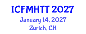 International Conference on Fluid Mechanics, Heat Transfer and Thermodynamics (ICFMHTT) January 14, 2027 - Zurich, Switzerland International Conference on Fluid Mechanics, Heat Transfer and Thermodynamics (ICFMHTT) January 14, 2027 - Zurich, Switzerland