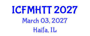 International Conference on Fluid Mechanics, Heat Transfer and Thermodynamics (ICFMHTT) March 03, 2027 - Haifa, Israel International Conference on Fluid Mechanics, Heat Transfer and Thermodynamics (ICFMHTT) March 03, 2027 - Haifa, Israel