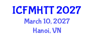 International Conference on Fluid Mechanics, Heat Transfer and Thermodynamics (ICFMHTT) March 10, 2027 - Hanoi, Vietnam International Conference on Fluid Mechanics, Heat Transfer and Thermodynamics (ICFMHTT) March 10, 2027 - Hanoi, Vietnam