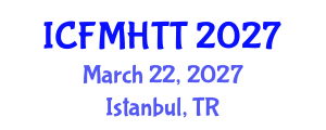 International Conference on Fluid Mechanics, Heat Transfer and Thermodynamics (ICFMHTT) March 22, 2027 - Istanbul, Turkey International Conference on Fluid Mechanics, Heat Transfer and Thermodynamics (ICFMHTT) March 22, 2027 - Istanbul, Turkey