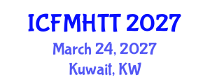 International Conference on Fluid Mechanics, Heat Transfer and Thermodynamics (ICFMHTT) March 24, 2027 - Kuwait, Kuwait