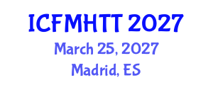 International Conference on Fluid Mechanics, Heat Transfer and Thermodynamics (ICFMHTT) March 25, 2027 - Madrid, Spain International Conference on Fluid Mechanics, Heat Transfer and Thermodynamics (ICFMHTT) March 25, 2027 - Madrid, Spain