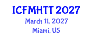 International Conference on Fluid Mechanics, Heat Transfer and Thermodynamics (ICFMHTT) March 11, 2027 - Miami, United States