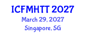 International Conference on Fluid Mechanics, Heat Transfer and Thermodynamics (ICFMHTT) March 29, 2027 - Singapore, Singapore International Conference on Fluid Mechanics, Heat Transfer and Thermodynamics (ICFMHTT) March 29, 2027 - Singapore, Singapore