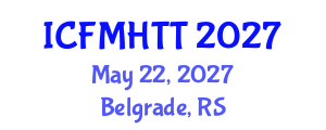 International Conference on Fluid Mechanics, Heat Transfer and Thermodynamics (ICFMHTT) May 22, 2027 - Belgrade, Serbia