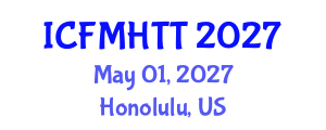 International Conference on Fluid Mechanics, Heat Transfer and Thermodynamics (ICFMHTT) May 01, 2027 - Honolulu, United States International Conference on Fluid Mechanics, Heat Transfer and Thermodynamics (ICFMHTT) May 01, 2027 - Honolulu, United States