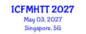 International Conference on Fluid Mechanics, Heat Transfer and Thermodynamics (ICFMHTT) May 03, 2027 - Singapore, Singapore International Conference on Fluid Mechanics, Heat Transfer and Thermodynamics (ICFMHTT) May 03, 2027 - Singapore, Singapore