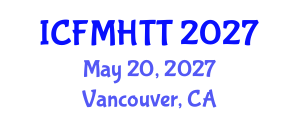 International Conference on Fluid Mechanics, Heat Transfer and Thermodynamics (ICFMHTT) May 20, 2027 - Vancouver, Canada International Conference on Fluid Mechanics, Heat Transfer and Thermodynamics (ICFMHTT) May 20, 2027 - Vancouver, Canada