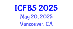 International Conference on Food and Beverage Safety (ICFBS) May 20, 2025 - Vancouver, Canada