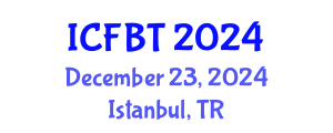 International Conference on Food and Bioprocess Technology (ICFBT) December 23, 2024 - Istanbul, Turkey