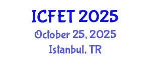 International Conference on Food Engineering and Technology (ICFET) October 25, 2025 - Istanbul, Turkey