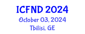 International Conference on Food, Nutrition and Diagnostics (ICFND) October 03, 2024 - Tbilisi, Georgia