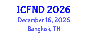 International Conference on Food, Nutrition and Diagnostics (ICFND) December 16, 2026 - Bangkok, Thailand International Conference on Food, Nutrition and Diagnostics (ICFND) December 16, 2026 - Bangkok, Thailand